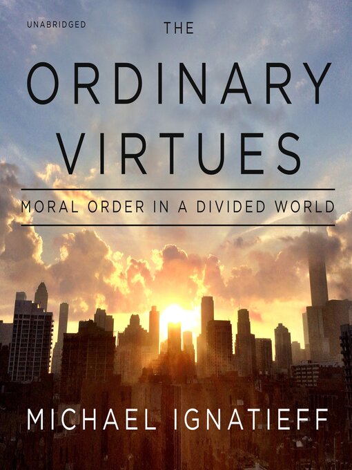 Title details for The Ordinary Virtues by Michael Ignatieff - Available